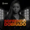Luanna Rodrigues - Sofrendo Dobrado - Single